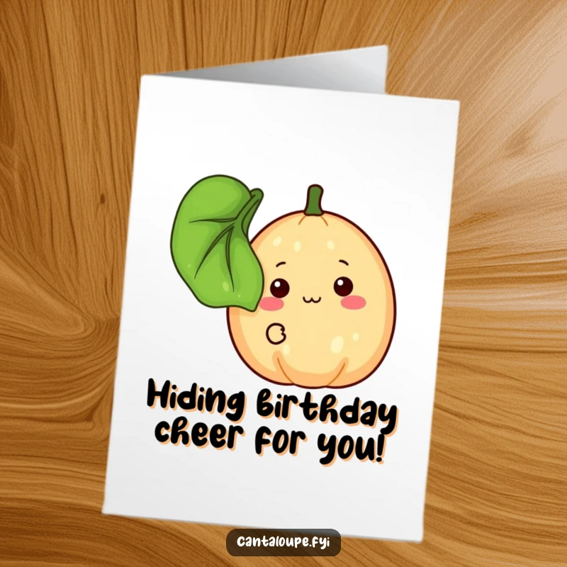 Funny Free Printable Birthday Card: A shy cantaloupe character with a timid smile peeking from behind a leaf for a birthday greeting.