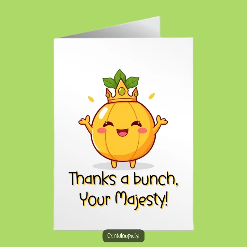 Free Printable Royal Cantaloupe Thank You Card: Funny Downloadable Thanks from Royalty!